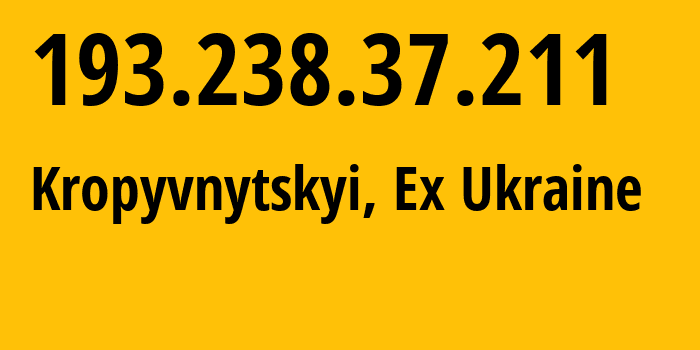 IP address 193.238.37.211 (Kropyvnytskyi, Kirovohrad Oblast, Ex Ukraine) get location, coordinates on map, ISP provider AS29436 The-private-businessman-Buryanov-Konstantin-Volodimirovich // who is provider of ip address 193.238.37.211, whose IP address