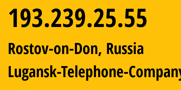 IP address 193.239.25.55 (Rostov-on-Don, Rostov Oblast, Russia) get location, coordinates on map, ISP provider AS29031 Lugansk-Telephone-Company // who is provider of ip address 193.239.25.55, whose IP address