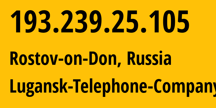 IP address 193.239.25.105 (Rostov-on-Don, Rostov Oblast, Russia) get location, coordinates on map, ISP provider AS29031 Lugansk-Telephone-Company // who is provider of ip address 193.239.25.105, whose IP address