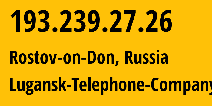 IP-адрес 193.239.27.26 (Ростов-на-Дону, Ростовская Область, Россия) определить местоположение, координаты на карте, ISP провайдер AS29031 Lugansk-Telephone-Company // кто провайдер айпи-адреса 193.239.27.26