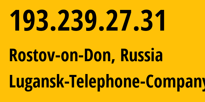 IP-адрес 193.239.27.31 (Ростов-на-Дону, Ростовская область, Россия) определить местоположение, координаты на карте, ISP провайдер AS29031 Lugansk-Telephone-Company // кто провайдер айпи-адреса 193.239.27.31