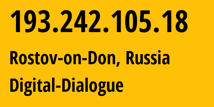 IP-адрес 193.242.105.18 (Ростов-на-Дону, Ростовская Область, Россия) определить местоположение, координаты на карте, ISP провайдер AS51200 Digital-Dialogue // кто провайдер айпи-адреса 193.242.105.18