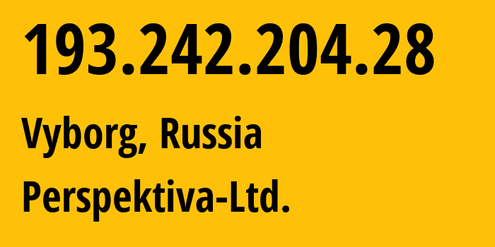 IP-адрес 193.242.204.28 (Выборг, Ленинградская область, Россия) определить местоположение, координаты на карте, ISP провайдер AS35420 Perspektiva-Ltd. // кто провайдер айпи-адреса 193.242.204.28