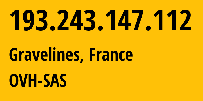 IP-адрес 193.243.147.112 (Гравлин, Hauts-de-France, Франция) определить местоположение, координаты на карте, ISP провайдер AS16276 OVH-SAS // кто провайдер айпи-адреса 193.243.147.112