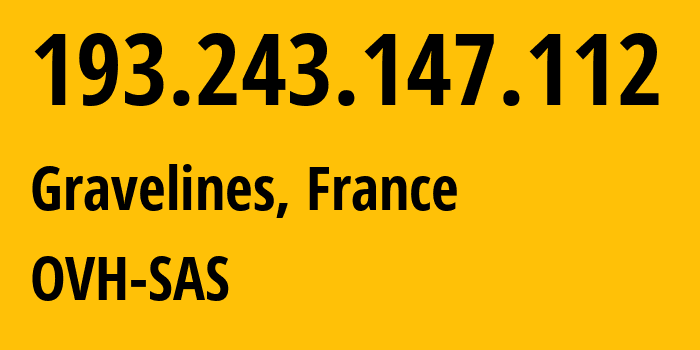 IP address 193.243.147.112 (Gravelines, Hauts-de-France, France) get location, coordinates on map, ISP provider AS16276 OVH-SAS // who is provider of ip address 193.243.147.112, whose IP address