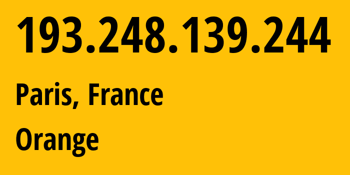IP-адрес 193.248.139.244 (Париж, Иль-де-Франс, Франция) определить местоположение, координаты на карте, ISP провайдер AS3215 Orange // кто провайдер айпи-адреса 193.248.139.244