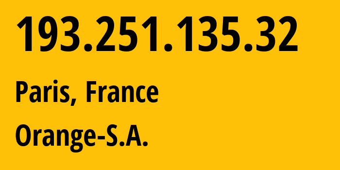 IP-адрес 193.251.135.32 (Париж, Иль-де-Франс, Франция) определить местоположение, координаты на карте, ISP провайдер AS5511 Orange-S.A. // кто провайдер айпи-адреса 193.251.135.32