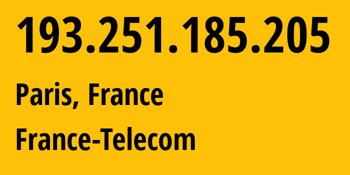 IP address 193.251.185.205 (Paris, Île-de-France, France) get location, coordinates on map, ISP provider AS3215 France-Telecom // who is provider of ip address 193.251.185.205, whose IP address