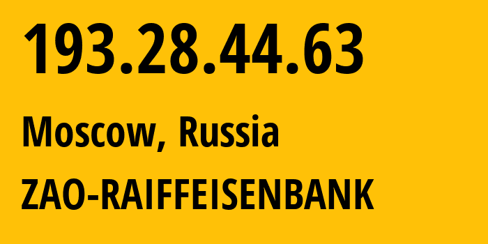 IP address 193.28.44.63 (Moscow, Moscow, Russia) get location, coordinates on map, ISP provider AS31174 ZAO-RAIFFEISENBANK // who is provider of ip address 193.28.44.63, whose IP address