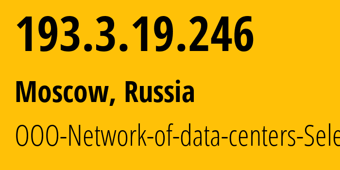 IP address 193.3.19.246 (Moscow, Moscow, Russia) get location, coordinates on map, ISP provider AS50340 OOO-Network-of-data-centers-Selectel // who is provider of ip address 193.3.19.246, whose IP address