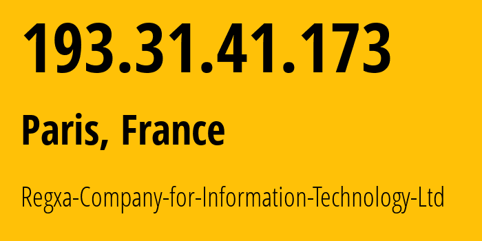 IP-адрес 193.31.41.173 (Париж, Иль-де-Франс, Франция) определить местоположение, координаты на карте, ISP провайдер AS215311 Regxa-Company-for-Information-Technology-Ltd // кто провайдер айпи-адреса 193.31.41.173