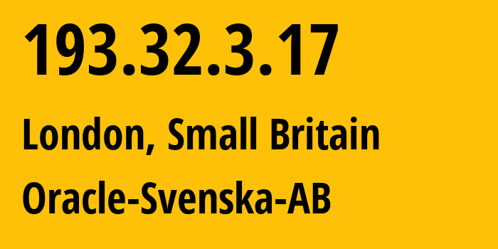 IP-адрес 193.32.3.17 (Лондон, Англия, Мелкобритания) определить местоположение, координаты на карте, ISP провайдер AS0 Oracle-Svenska-AB // кто провайдер айпи-адреса 193.32.3.17