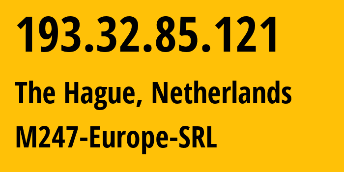 IP-адрес 193.32.85.121 (Гаага, Южная Голландия, Нидерланды) определить местоположение, координаты на карте, ISP провайдер AS9009 M247-Europe-SRL // кто провайдер айпи-адреса 193.32.85.121
