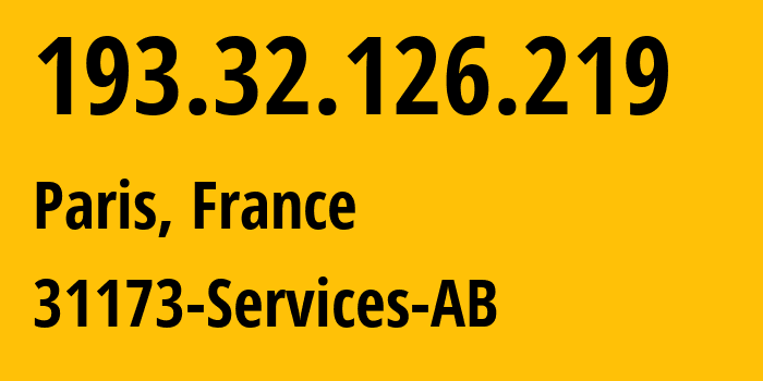 IP-адрес 193.32.126.219 (Париж, Иль-де-Франс, Франция) определить местоположение, координаты на карте, ISP провайдер AS39351 31173-Services-AB // кто провайдер айпи-адреса 193.32.126.219