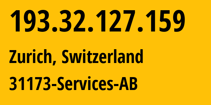 IP-адрес 193.32.127.159 (Цюрих, Цюрих, Швейцария) определить местоположение, координаты на карте, ISP провайдер AS39351 31173-Services-AB // кто провайдер айпи-адреса 193.32.127.159