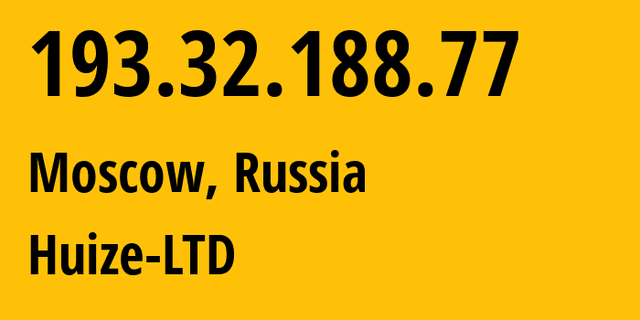 IP address 193.32.188.77 (Moscow, Moscow, Russia) get location, coordinates on map, ISP provider AS61302 Huize-LTD // who is provider of ip address 193.32.188.77, whose IP address