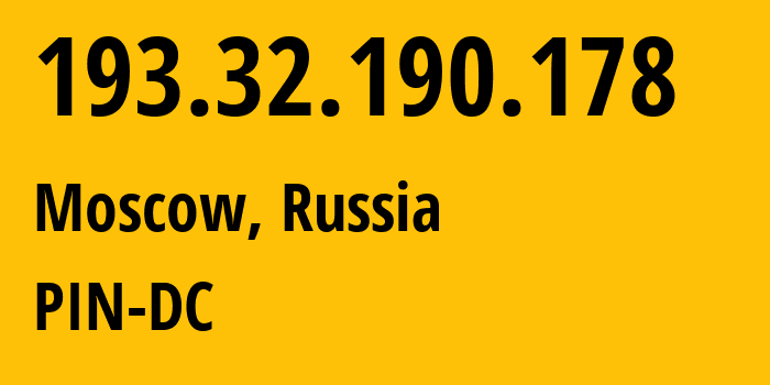 IP address 193.32.190.178 (Moscow, Moscow, Russia) get location, coordinates on map, ISP provider AS34665 PIN-DC // who is provider of ip address 193.32.190.178, whose IP address