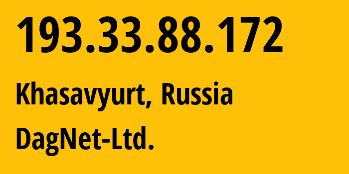 IP-адрес 193.33.88.172 (Хасавюрт, Дагестан, Россия) определить местоположение, координаты на карте, ISP провайдер AS15428 DagNet-Ltd. // кто провайдер айпи-адреса 193.33.88.172
