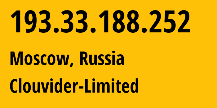 IP address 193.33.188.252 (Moscow, Moscow, Russia) get location, coordinates on map, ISP provider AS62240 Clouvider-Limited // who is provider of ip address 193.33.188.252, whose IP address