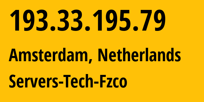 IP address 193.33.195.79 (Amsterdam, North Holland, Netherlands) get location, coordinates on map, ISP provider AS216071 Servers-Tech-Fzco // who is provider of ip address 193.33.195.79, whose IP address