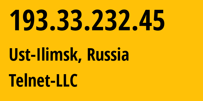 IP address 193.33.232.45 (Ust-Ilimsk, Irkutsk Oblast, Russia) get location, coordinates on map, ISP provider AS42897 Telnet-LLC // who is provider of ip address 193.33.232.45, whose IP address