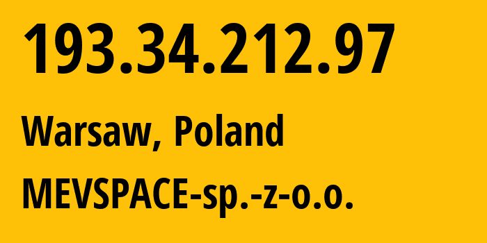 IP-адрес 193.34.212.97 (Варшава, Мазовецкое воеводство, Польша) определить местоположение, координаты на карте, ISP провайдер AS201814 MEVSPACE-sp.-z-o.o. // кто провайдер айпи-адреса 193.34.212.97