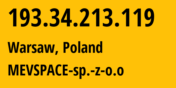 IP-адрес 193.34.213.119 (Варшава, Мазовецкое воеводство, Польша) определить местоположение, координаты на карте, ISP провайдер AS201814 MEVSPACE-sp.-z-o.o // кто провайдер айпи-адреса 193.34.213.119