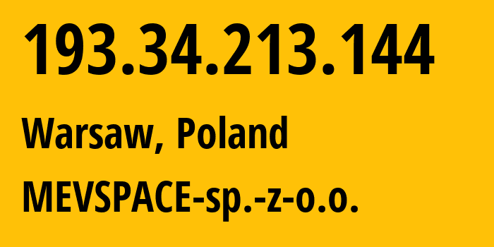 IP-адрес 193.34.213.144 (Варшава, Мазовецкое воеводство, Польша) определить местоположение, координаты на карте, ISP провайдер AS201814 MEVSPACE-sp.-z-o.o. // кто провайдер айпи-адреса 193.34.213.144