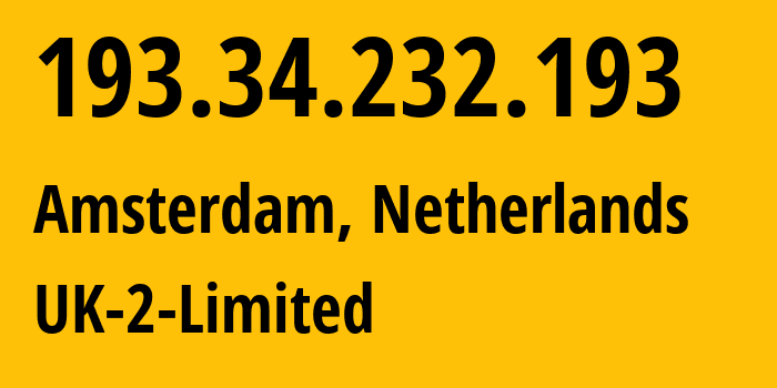 IP address 193.34.232.193 (Amsterdam, North Holland, Netherlands) get location, coordinates on map, ISP provider AS13213 UK-2-Limited // who is provider of ip address 193.34.232.193, whose IP address