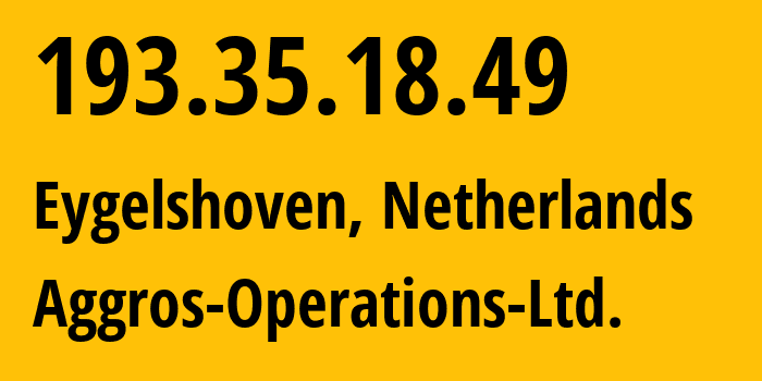 IP address 193.35.18.49 (Eygelshoven, Limburg, Netherlands) get location, coordinates on map, ISP provider AS202685 Aggros-Operations-Ltd. // who is provider of ip address 193.35.18.49, whose IP address