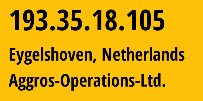 IP address 193.35.18.105 (Eygelshoven, Limburg, Netherlands) get location, coordinates on map, ISP provider AS202685 Aggros-Operations-Ltd. // who is provider of ip address 193.35.18.105, whose IP address