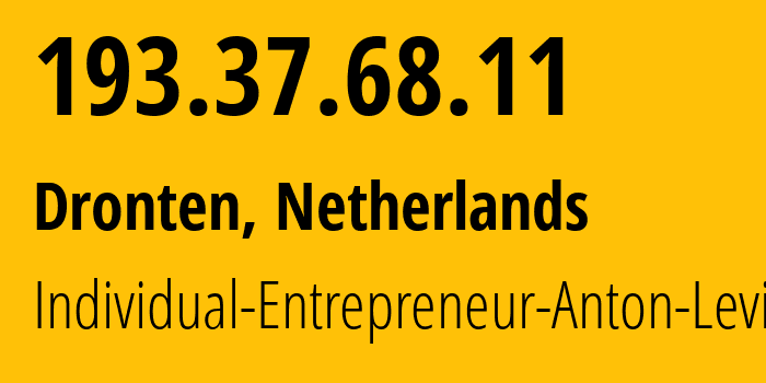 IP address 193.37.68.11 (Dronten, Flevoland, Netherlands) get location, coordinates on map, ISP provider AS50053 Individual-Entrepreneur-Anton-Levin // who is provider of ip address 193.37.68.11, whose IP address