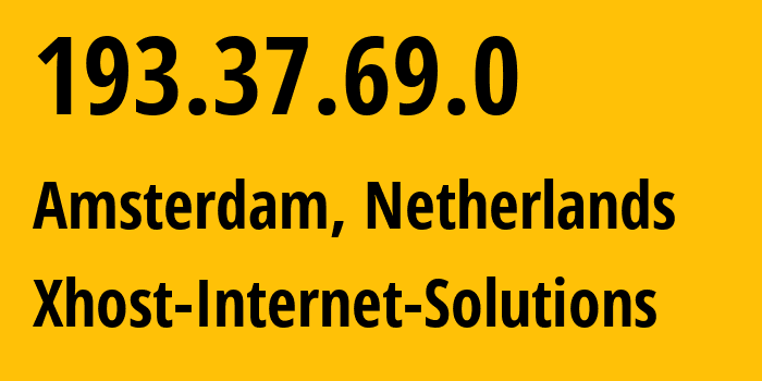 IP address 193.37.69.0 (Amsterdam, North Holland, Netherlands) get location, coordinates on map, ISP provider AS208091 Xhost-Internet-Solutions // who is provider of ip address 193.37.69.0, whose IP address