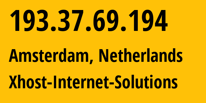 IP address 193.37.69.194 (Amsterdam, North Holland, Netherlands) get location, coordinates on map, ISP provider AS208091 Xhost-Internet-Solutions // who is provider of ip address 193.37.69.194, whose IP address