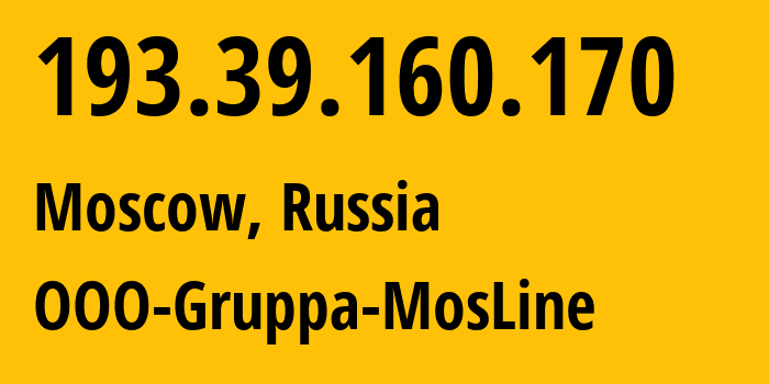 IP address 193.39.160.170 (Moscow, Moscow, Russia) get location, coordinates on map, ISP provider AS31370 OOO-Gruppa-MosLine // who is provider of ip address 193.39.160.170, whose IP address