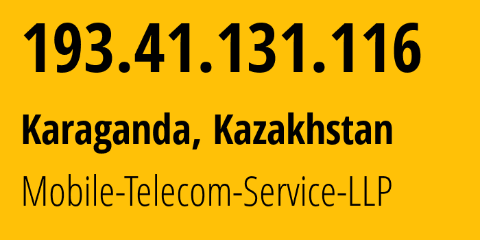 IP-адрес 193.41.131.116 (Караганда, Karagandinskaya Oblast, Казахстан) определить местоположение, координаты на карте, ISP провайдер AS48503 Mobile-Telecom-Service-LLP // кто провайдер айпи-адреса 193.41.131.116