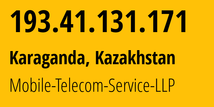 IP address 193.41.131.171 (Karaganda, Karaganda, Kazakhstan) get location, coordinates on map, ISP provider AS48503 Mobile-Telecom-Service-LLP // who is provider of ip address 193.41.131.171, whose IP address