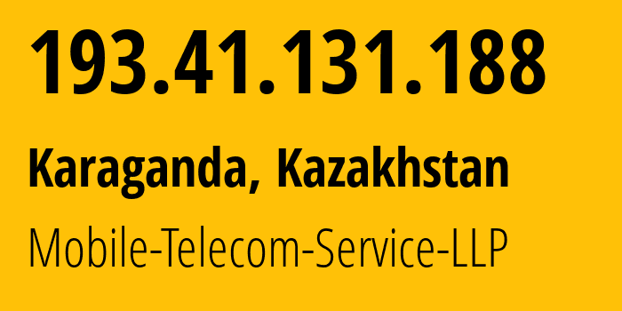 IP-адрес 193.41.131.188 (Караганда, Karagandinskaya Oblast, Казахстан) определить местоположение, координаты на карте, ISP провайдер AS48503 Mobile-Telecom-Service-LLP // кто провайдер айпи-адреса 193.41.131.188