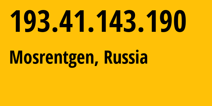 IP address 193.41.143.190 (Mosrentgen, Moscow Oblast, Russia) get location, coordinates on map, ISP provider AS28800 State-Educational-Institution-of-Higher-Professional-Education-Moscow-State-In // who is provider of ip address 193.41.143.190, whose IP address