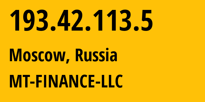 IP address 193.42.113.5 (Moscow, Moscow, Russia) get location, coordinates on map, ISP provider AS214822 MT-FINANCE-LLC // who is provider of ip address 193.42.113.5, whose IP address