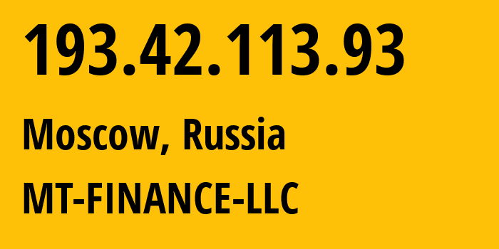 IP address 193.42.113.93 (Moscow, Moscow, Russia) get location, coordinates on map, ISP provider AS214822 MT-FINANCE-LLC // who is provider of ip address 193.42.113.93, whose IP address