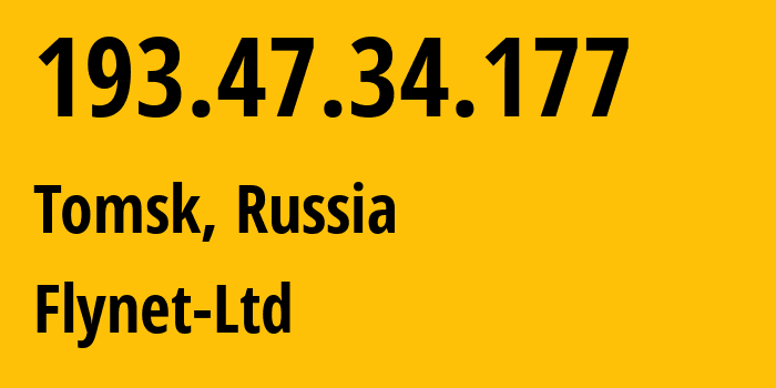 IP address 193.47.34.177 (Tomsk, Tomsk Oblast, Russia) get location, coordinates on map, ISP provider AS51724 Flynet-Ltd // who is provider of ip address 193.47.34.177, whose IP address