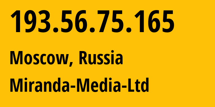 IP address 193.56.75.165 (Moscow, Moscow, Russia) get location, coordinates on map, ISP provider AS201776 Miranda-Media-Ltd // who is provider of ip address 193.56.75.165, whose IP address