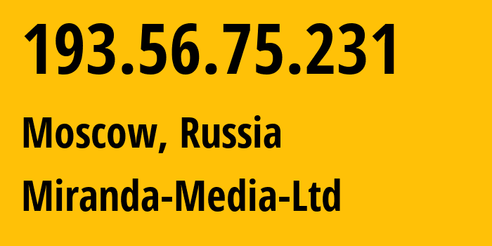 IP-адрес 193.56.75.231 (Москва, Москва, Россия) определить местоположение, координаты на карте, ISP провайдер AS201776 Miranda-Media-Ltd // кто провайдер айпи-адреса 193.56.75.231