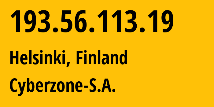 IP-адрес 193.56.113.19 (Хельсинки, Уусимаа, Финляндия) определить местоположение, координаты на карте, ISP провайдер AS209854 Cyberzone-S.A. // кто провайдер айпи-адреса 193.56.113.19