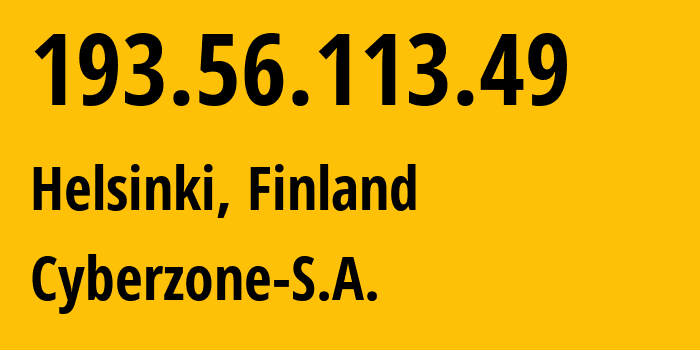 IP-адрес 193.56.113.49 (Хельсинки, Уусимаа, Финляндия) определить местоположение, координаты на карте, ISP провайдер AS209854 Cyberzone-S.A. // кто провайдер айпи-адреса 193.56.113.49