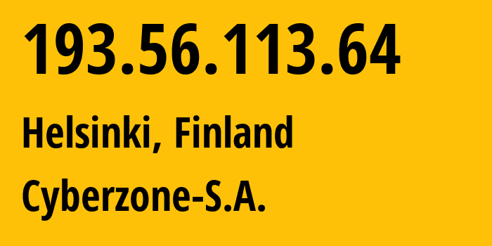 IP-адрес 193.56.113.64 (Хельсинки, Уусимаа, Финляндия) определить местоположение, координаты на карте, ISP провайдер AS209854 Cyberzone-S.A. // кто провайдер айпи-адреса 193.56.113.64