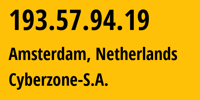 IP address 193.57.94.19 (Amsterdam, North Holland, Netherlands) get location, coordinates on map, ISP provider AS209854 Cyberzone-S.A. // who is provider of ip address 193.57.94.19, whose IP address