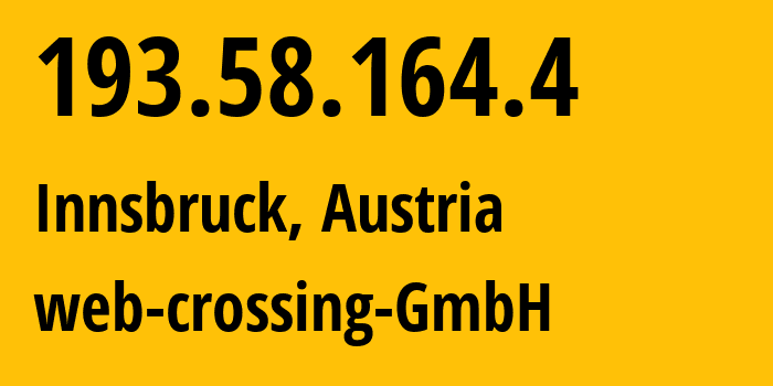 IP address 193.58.164.4 (Innsbruck, Tyrol, Austria) get location, coordinates on map, ISP provider AS202516 web-crossing-GmbH // who is provider of ip address 193.58.164.4, whose IP address