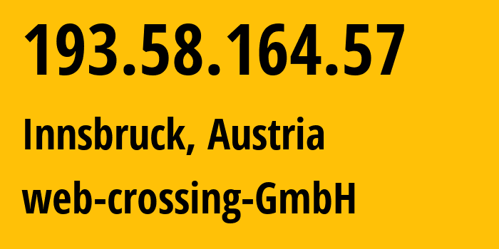 IP address 193.58.164.57 (Innsbruck, Tyrol, Austria) get location, coordinates on map, ISP provider AS202516 web-crossing-GmbH // who is provider of ip address 193.58.164.57, whose IP address